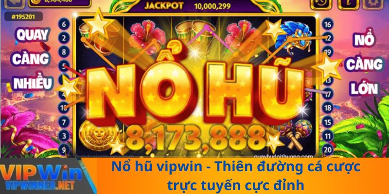 Nổ hũ vipwin - Thiên đường cá cược trực tuyến cực đỉnh