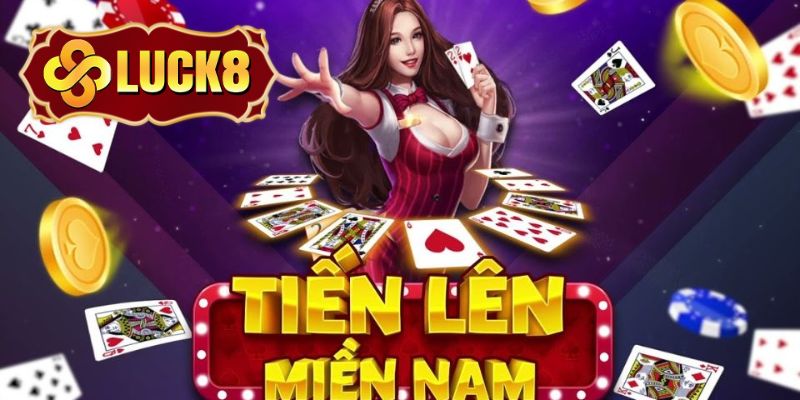 Tiến lên miền Nam Luck8 là trò chơi cực hot